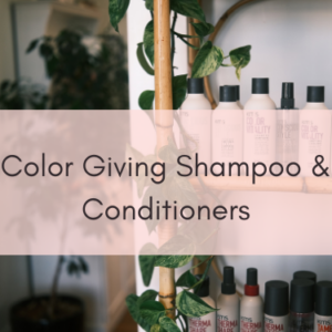 Color Giving Shampoo & Conditioners