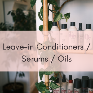 Leave-in Conditioners / Serums / Oils